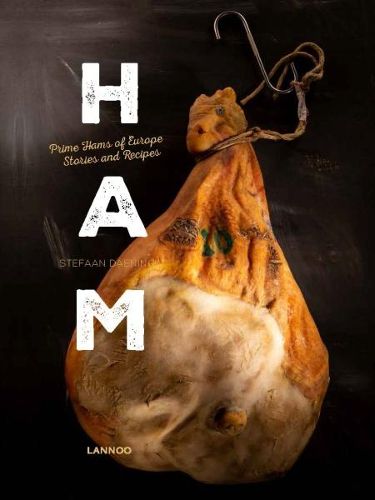 Cover image for Ham: Prime Hams of Europe Stories and Recipes