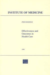 Cover image for Effectiveness and Outcomes in Health Care: Proceedings of an Invitational Conference