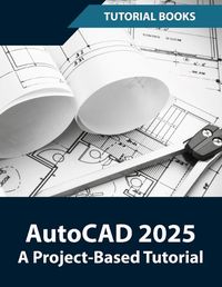 Cover image for AutoCAD 2025 A Project-Based Tutorial