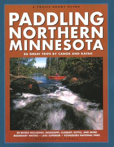 Cover image for Paddling Northern Minnesota: 86 Great Trips by Canoe and Kayak