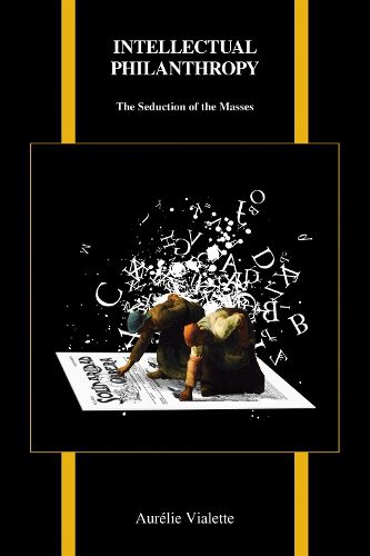 Cover image for Intellectual Philanthropy: The Seduction of the Masses