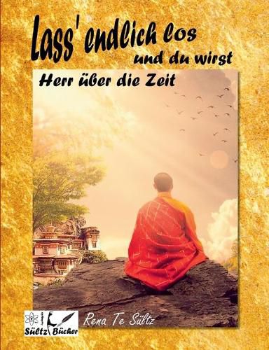 Cover image for Lass' endlich los und du wirst Herr uber die Zeit!