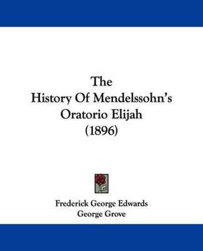 Cover image for The History of Mendelssohn's Oratorio Elijah (1896)
