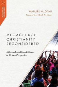 Cover image for Megachurch Christianity Reconsidered - Millennials and Social Change in African Perspective