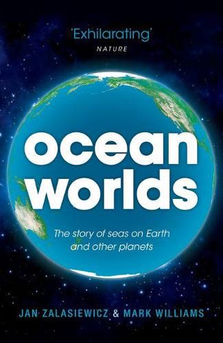 Ocean Worlds: The story of seas on Earth and other planets