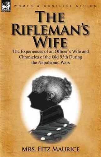 Cover image for The Rifleman's Wife: The Experiences of an Officer's Wife and Chronicles of the Old 95th