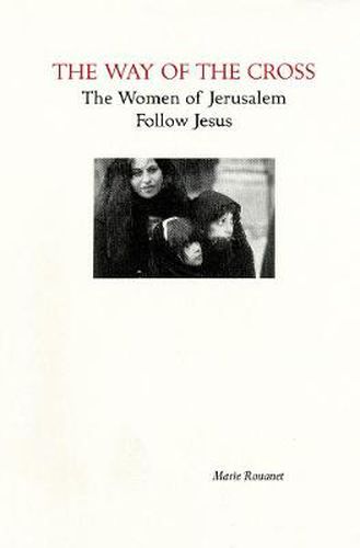 The Way of the Cross: The Women of Jerusalem Follow Jesus