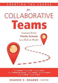 Cover image for Charting the Course for Collaborative Teams: Lessons from Priority Schools in a Plc at Work(r) (Strategies to Boost Student Achievement in Priority Schools)