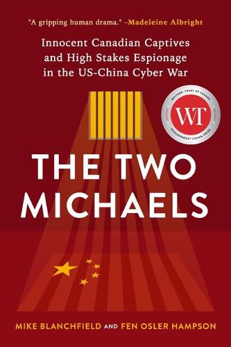 Cover image for The Two Michaels: Innocent Canadian Captives and High Stakes Espionage in the Us-China Cyber War