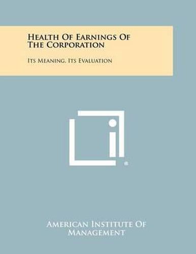 Health of Earnings of the Corporation: Its Meaning, Its Evaluation