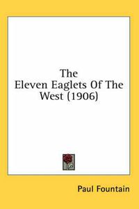 Cover image for The Eleven Eaglets of the West (1906)