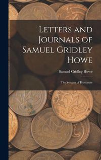 Cover image for Letters and Journals of Samuel Gridley Howe