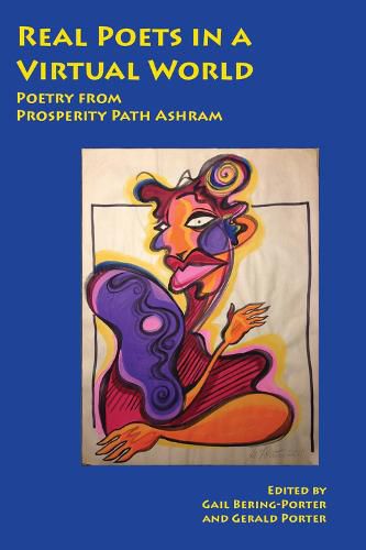 Cover image for Real Poets in a Virtual World: Poetry from Prosperity Path Ashram