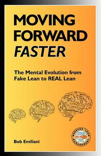 Cover image for Moving Forward Faster: The Mental Evolution from Fake Lean to REAL Lean