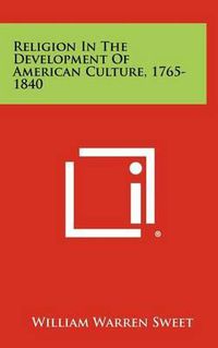 Cover image for Religion in the Development of American Culture, 1765-1840