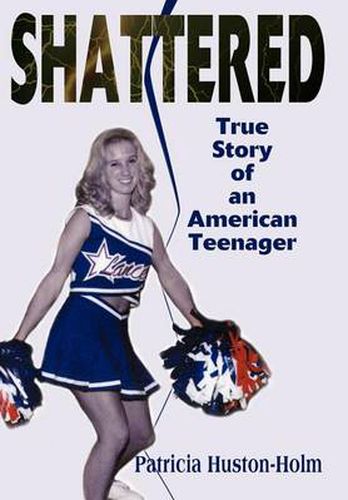 Cover image for Shattered: True Story of an American Teenager