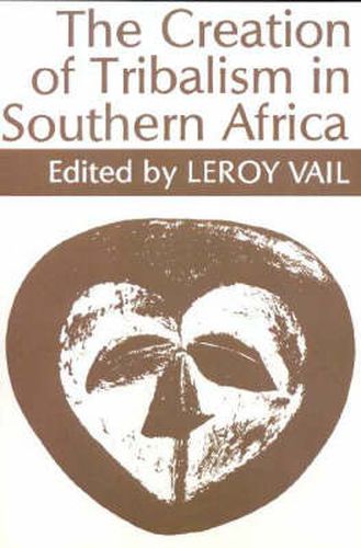 Cover image for The Creation of Tribalism in Southern Africa