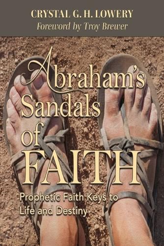 Cover image for Abraham's Sandals of Faith: Prophetic Faith Keys to Life and Destiny