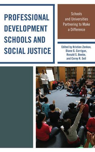 Cover image for Professional Development Schools and Social Justice: Schools and Universities Partnering to Make a Difference