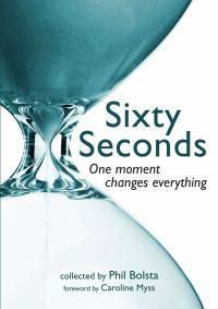 Cover image for Sixty Seconds: One Moment Changes Everything