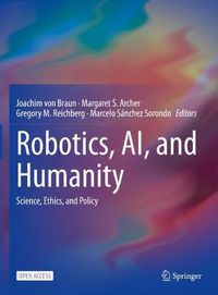 Cover image for Robotics, AI, and Humanity: Science, Ethics, and Policy