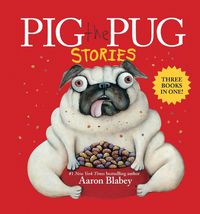 Cover image for Pig the Pug Stories (Pig the Pug, Pig the Fibber, Pig the Winner)