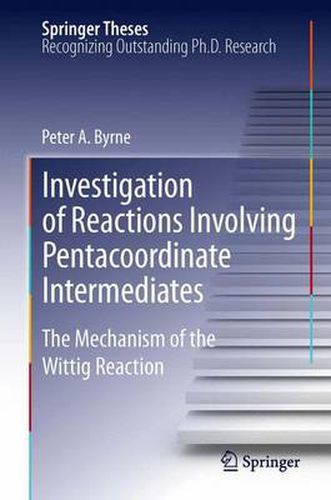 Investigation of Reactions Involving Pentacoordinate Intermediates: The Mechanism of the Wittig Reaction