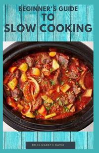 Cover image for Beginner's Guide to Slow Cooking