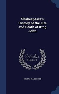 Cover image for Shakespeare's History of the Life and Death of King John