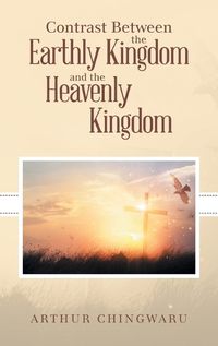 Cover image for Contrast Between the Earthly Kingdom and the Heavenly Kingdom