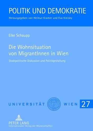 Cover image for Die Wohnsituation Von Migrantinnen in Wien: Stadtpolitische Diskussion Und Politikgestaltung