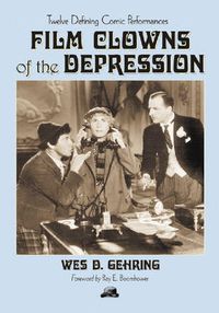 Cover image for Film Clowns of the Depression: Twelve Defining Comic Performances