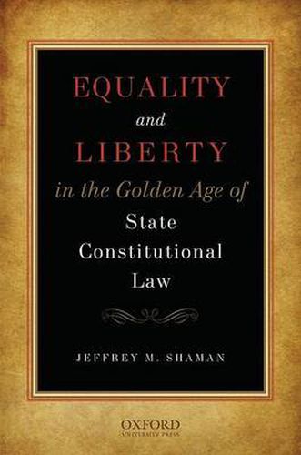 Cover image for Equality and Liberty in the Golden Age of State Constitutional Law