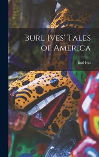 Cover image for Burl Ives' Tales of America