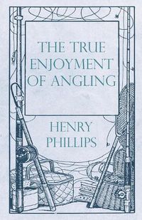 Cover image for The True Enjoyment of Angling