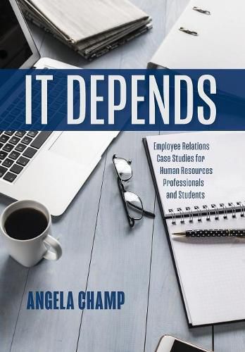 Cover image for It Depends: Employee Relations Case Studies for Human Resources Professionals and Students