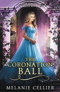 Cover image for The Coronation Ball: A Four Kingdoms Cinderella Novelette