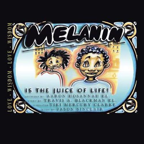 Melanin is the Juice of Life