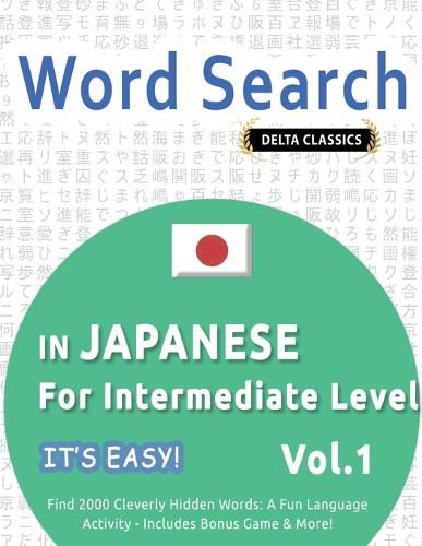 Cover image for Word Search in Japanese for Intermediate Level - It's Easy! Vol.1 - Delta Classics - Find 2000 Cleverly Hidden Words