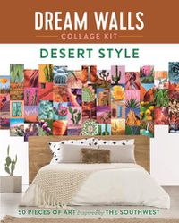 Cover image for Dream Walls Collage Kit: Desert Style: 50 Pieces of Art Inspired by the Southwest