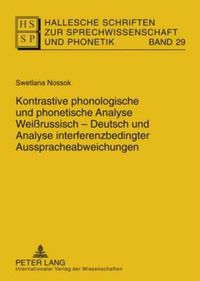 Cover image for Kontrastive Phonologische Und Phonetische Analyse Weissrussisch-Deutsch Und Analyse Interferenzbedingter Ausspracheabweichungen