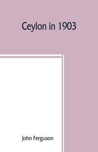 Cover image for Ceylon in 1903