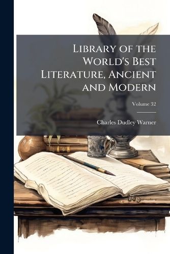 Cover image for Library of the World's Best Literature, Ancient and Modern, Volume 32