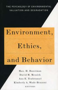 Cover image for Environment, Ethics, & Behavior: The Psychology of Environmental Valuation and Degradation