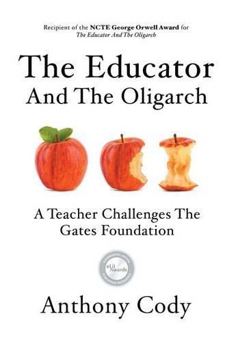 Cover image for The Educator And The Oligarch: A Teacher Challenges The Gates Foundation