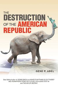 Cover image for The Destruction of the American Republic