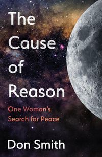 Cover image for The Cause of Reason: One Woman's Search for Peace