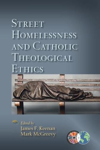 Cover image for Street Homelessness and Catholic Theological Ethics