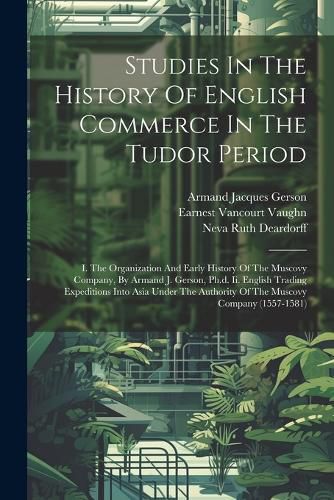 Cover image for Studies In The History Of English Commerce In The Tudor Period