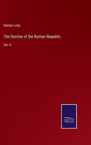 Cover image for The Decline of the Roman Republic: Vol. II